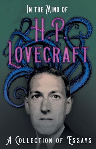 In the Mind of H. P. Lovecraft: A Collection of Essays von CREATESPACE
